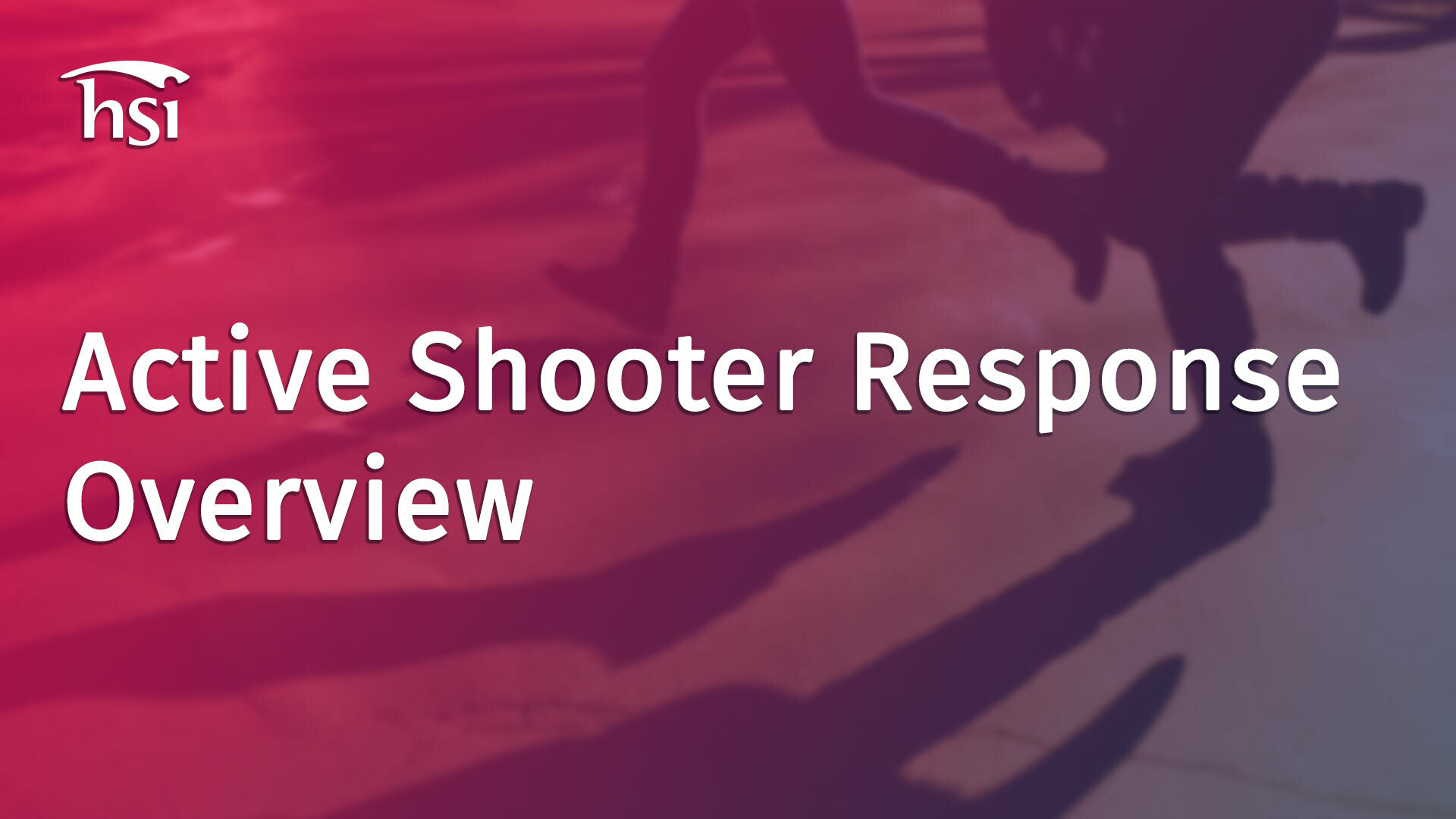 Active Shooter Response Overview - HSI