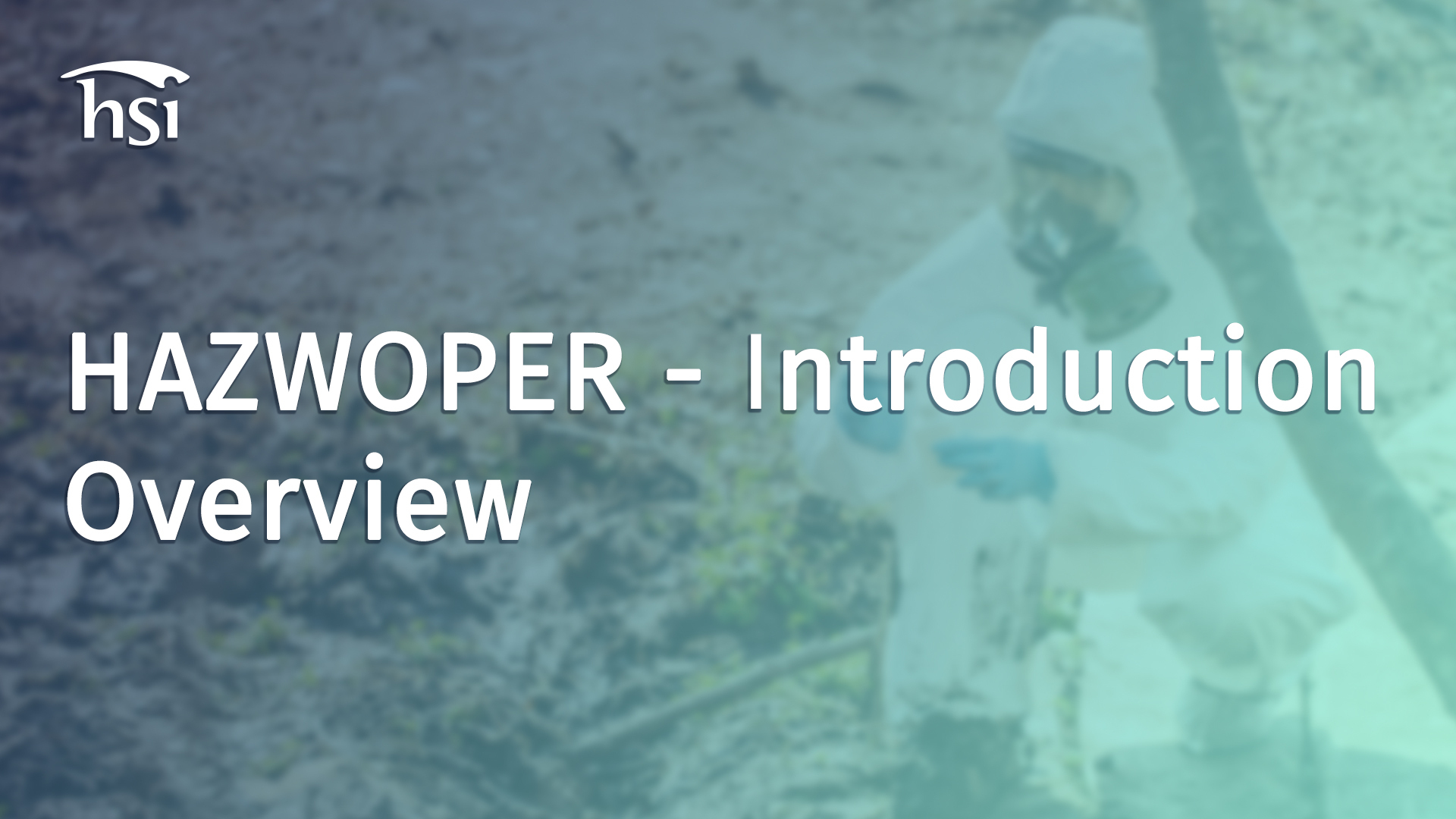 Hazwoper Overview HAZWOPER - Introduction Overview - HSI