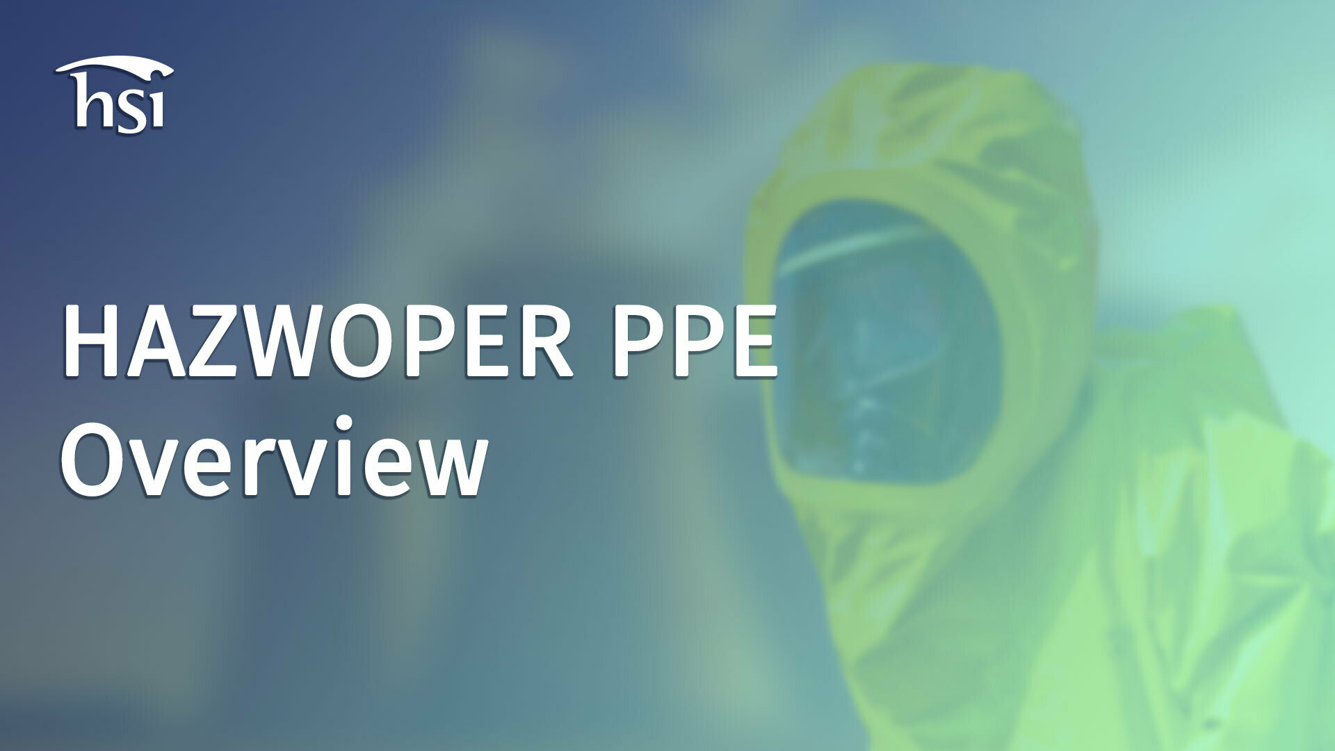 Hazwoper Overview HAZWOPER PPE Overview - HSI