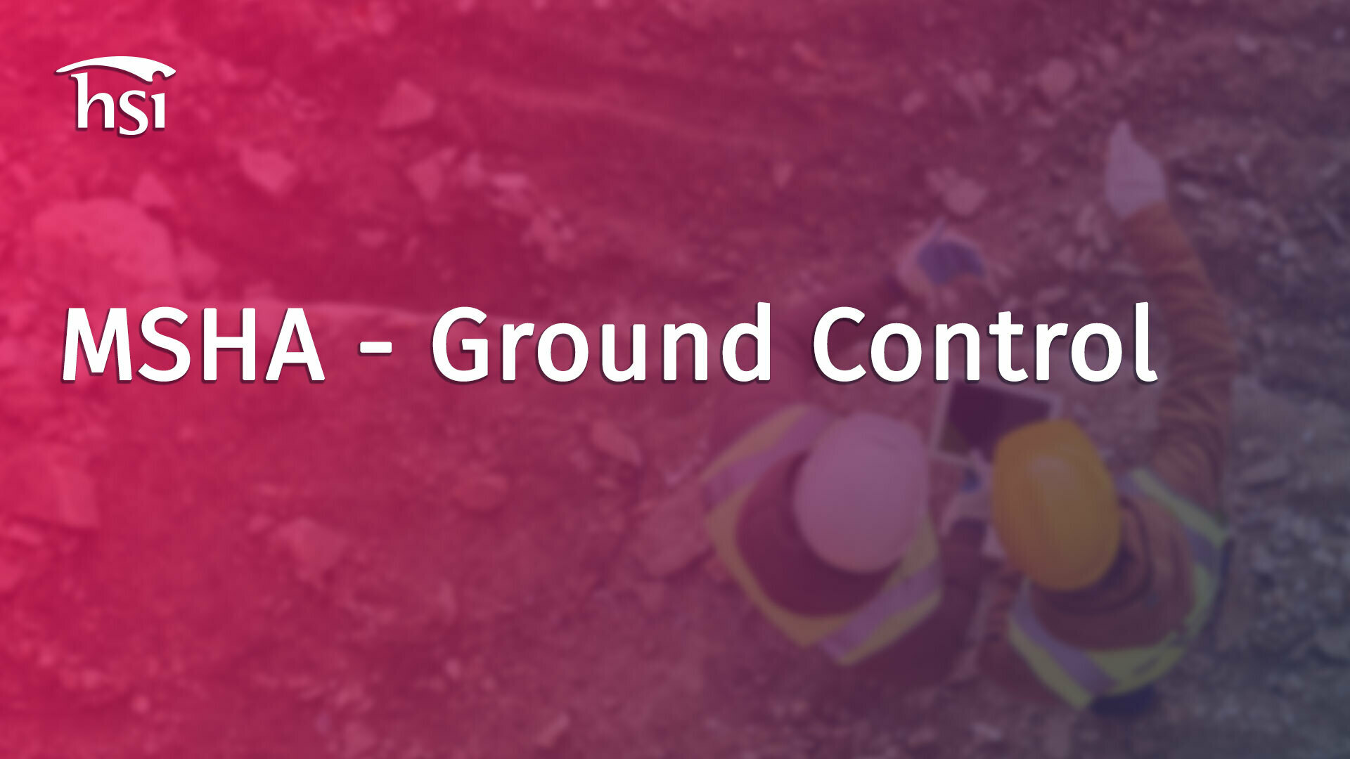 Ground Control Inspection MSHA - Ground Control - HSI