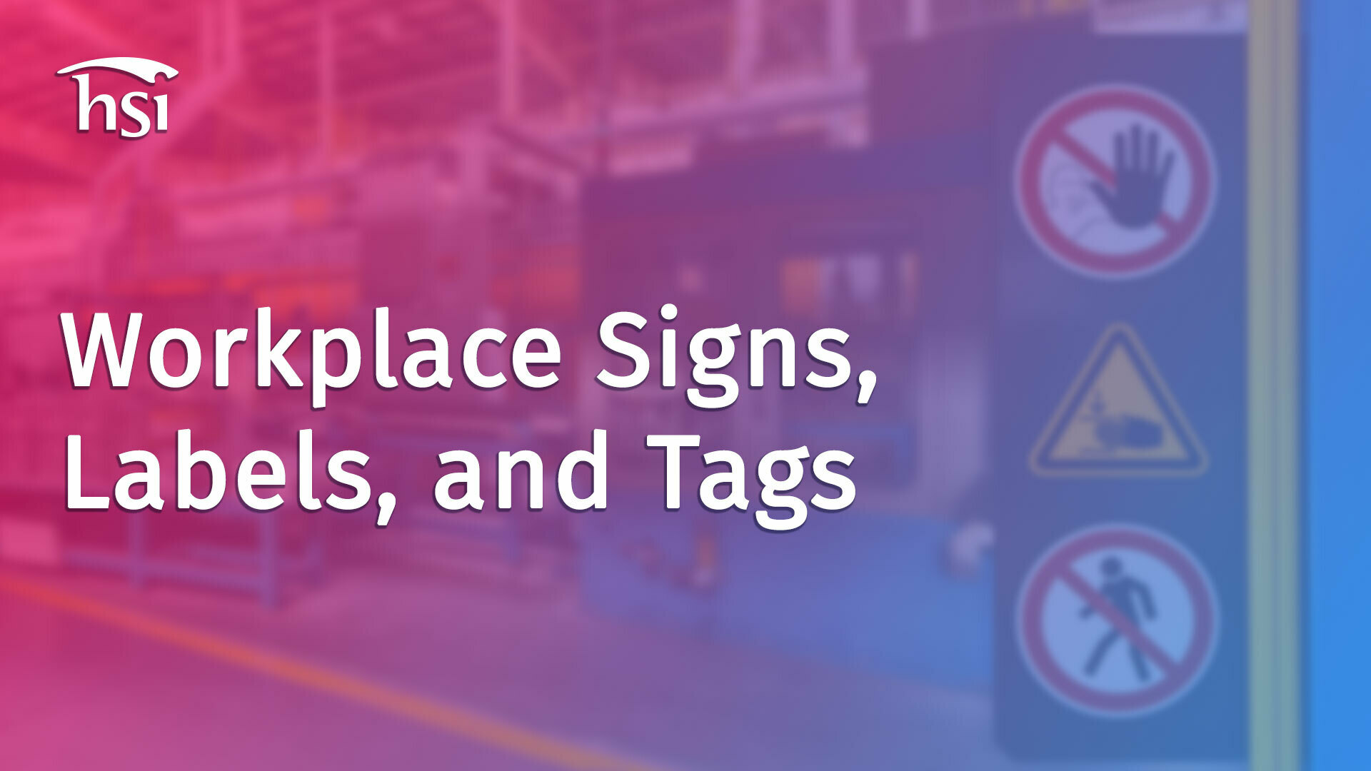 Workplace Signs, Labels, and Tags - HSI